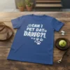 Blue t-shirt with white and light blue text "CAN I PET DAT DAWG?!" and scattered paw prints