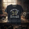 Dark t-shirt with "CAN WE FIX IT? NO IT'S FUBAR" text and crossed wrenches graphic