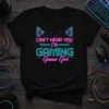 Black t-shirt with neon pink and blue text that reads "CAN'T HEAR YOU I'M GAMING Gamer Girl", featuring cat ear