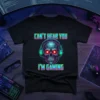 Black t-shirt with "CAN'T HEAR YOU I'M GAMING" text and a cybernetic skull wearing headphones, glowing red eyes, primary keyword