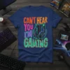 Can't Hear You I'm Gaming T-Shirt with colorful text and headphones graphic