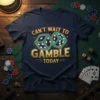 Can't Wait To Gamble Today text with dice graphic on a navy blue t-shirt