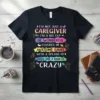 Black t-shirt with colorful text quote "I'm Not Just A Caregiver I'm A Big Cup Of Wonderful Covered In Awesome