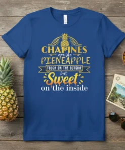 Blue t-shirt with yellow text quote "Chapines are like Pineapple Tough on the Outside but Sweet on the Inside" and