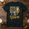 Black t-shirt with "Cheers and Beers To My 40 Years" text and a beer mug graphic, celebrating a 40th birthday