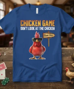 Blue t-shirt with "Chicken Game Don't Look At The Chicken Game Over" text and a sunglasses-wearing chicken graphic
