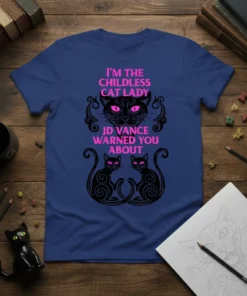 T-shirt with "I'M THE CHILDLESS CAT LADY JD VANCE WARNED YOU ABOUT" in pink text, featuring black cat graphics