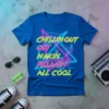 Chillin' Out Maxin' Relaxin' All Cool text with neon geometric shapes on a royal blue t-shirt