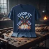 Chop It Like It's Hot t-shirt design with crossed axes and fire graphic