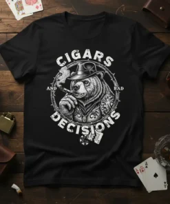 Black t-shirt featuring the text "Cigars And Bad Decisions" surrounding a detailed illustration of a bear smoking a cigar and