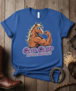 Clip Clop And You Don't Stop funny muscular horse t-shirt design with sunglasses