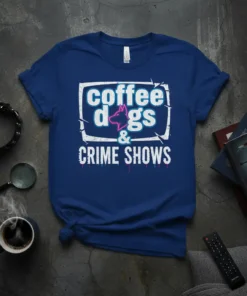 T-shirt with "coffee dogs & CRIME SHOWS" text in white and blue, featuring a dog silhouette graphic