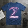 Completely Unhinged quote t-shirt with a neon pink design featuring a rose pierced by a knife