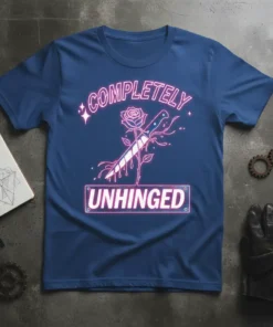 Completely Unhinged quote t-shirt with a neon pink design featuring a rose pierced by a knife