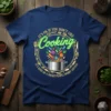 Navy blue t-shirt with the quote "IT'S OK IF YOU DON'T LIKE Cooking IT'S KIND OF A SMART PEOPLE HOBBY