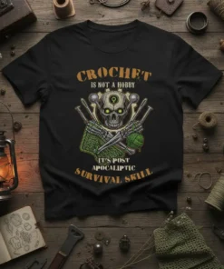 Crochet Is Not A Hobby It's Post Apocalyptic Survival Skill T-Shirt with skeleton graphic and yarn