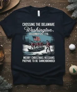 T-shirt design featuring the text "CROSSING THE DELAWARE Washington DECEMBER 25 1776 MERRY CHRISTMAS HESSIANS PREPARE TO BE TANNENBOMBED" with