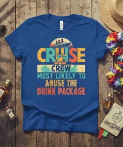 Blue t-shirt with "Cruise Crew Most Likely To Abuse The Drink Package" text and cruise ship graphic