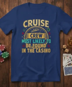 Cruise Crew Most Likely To Be Found In The Casino text design with cruise ship and casino card symbols on