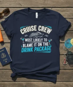 Cruise Crew Most Likely To Blame It On The Drink Package text with cruise ship graphic on navy t-shirt