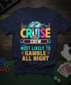 Cruise Crew Most Likely To Gamble All Night text design with a cruise ship graphic, neon lights, and casino card