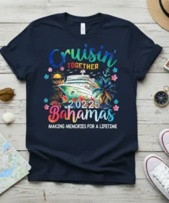 Navy t-shirt featuring colorful "Cruisin' TOGETHER 2022-25 Bahamas MAKING MEMORIES FOR A LIFETIME" text, cruise ship, palm trees, and flowers