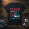Cute Enough To Stop Your Heart Skilled Enough To Restart It t-shirt with anatomical heart graphic and EKG line