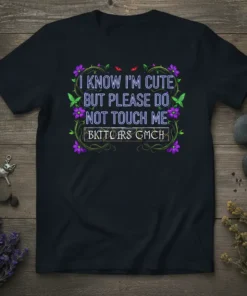 I Know I'm Cute But Please Do Not Touch Me BKTTORS GMCH t-shirt with gothic floral design and red evil