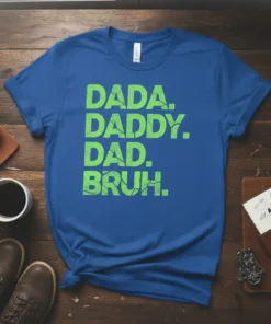 Dada. Daddy. Dad. Bruh. text in bright green distressed font on a royal blue t-shirt, perfect for fathers
