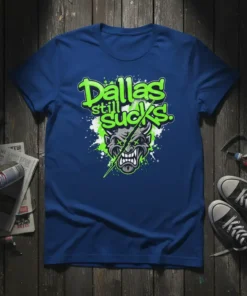Dallas still sucks. eye-catching graphic design printed on comfortable cotton t-shirt