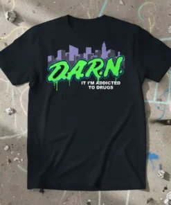 DARN IT I'M ADDICTED TO DRUGS unique graphic design printed on comfortable cotton t-shirt
