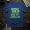 Blue t-shirt with "DEAR MATH, GROW UP + AND SOLVE = YOUR OWN PROBLEM" in white and green text, featuring