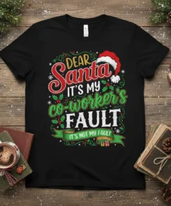 Black t-shirt with "Dear Santa It's My Co-Worker's Fault" Christmas text design, featuring Santa hat and holly graphics