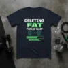 DELETING FAT PLEASE WAIT BURNING... gym humor t-shirt with dumbbell and progress bar graphic