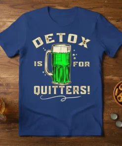 DETOX IS FOR QUITTERS! creative graphic design printed on comfortable cotton t-shirt