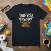 Did You Poop? funny toddler t-shirt with poop graphic and playful text, black tee