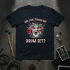 Did You Touch My Drum Set? T-Shirt featuring a red drum kit with a skull logo and lightning graphics