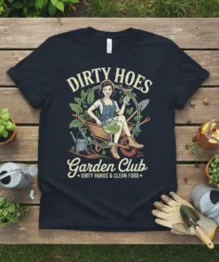 Dirty Hoes Garden Club t-shirt with Dirty Hands & Clean Food text and vintage woman gardening graphic