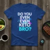 Royal blue t-shirt with "DO YOU EVEN EVEN KETO BRO?" in white and cyan text, featuring geometric graphics and a