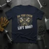 Do You Even Lift Bro? graphic t-shirt featuring pistons and text, perfect for gym and car enthusiasts