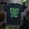Navy t-shirt with neon green "Do You Even Lift Bro" text and barbell graphic