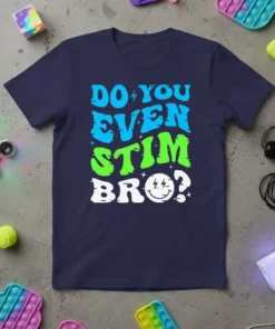 T-shirt with "DO YOU EVEN STIM BRO?" text and a smiley face with lightning bolts, blue and green wavy font
