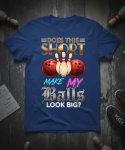 Funny "Does This Short Make My Balls Look Big?" bowling t-shirt with graphic of bowling balls and pins