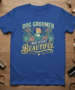 Dog groomer t-shirt with text "Dog Groomer I Make Bitches Beautiful," featuring a terrier dog, scissors, and roses