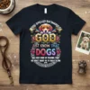 Black t-shirt with "Dog Spelled Backwards Is God Just Know That Dogs Are God's Way Of Proving That He Didn't