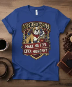 Dogs and Coffee Make Me Feel Less Murdery bulldog graphic t-shirt design with coffee cup