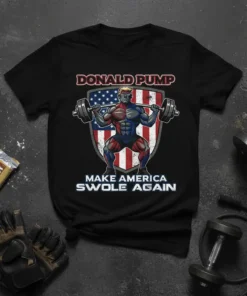 Black t-shirt with "DONALD PUMP MAKE AMERICA SWOLE AGAIN" text and a muscular figure lifting weights in front of an