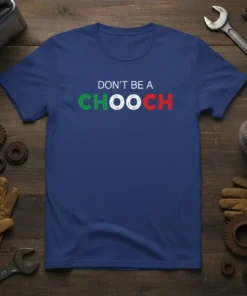 Don't Be A Chooch T-Shirt with Italian flag colors on the word Chooch, navy blue tee