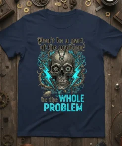 Navy blue t-shirt featuring a steampunk-inspired skull graphic with blue lightning bolts and the quote "Don't be a part of