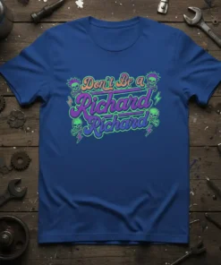 Don't Be a Richard Richard quote t-shirt with colorful retro typography and skull graphics